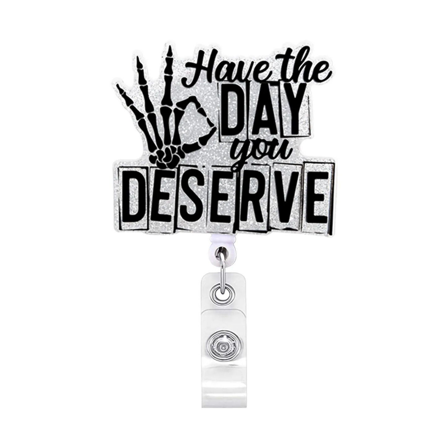 Have The Day You Deserve Badge Reel